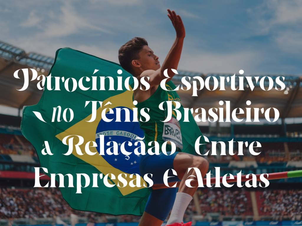 Patrocínios esportivos no tênis brasileiro: a relação entre empresas e atletas